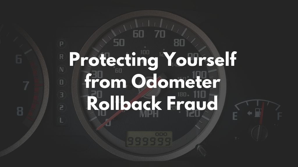 Protecting Yourself from Odometer Rollback Fraud